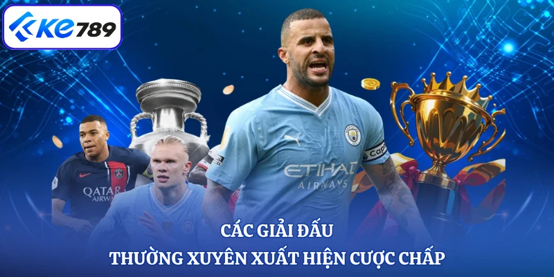 Các giải đấu thường xuyên xuất hiện cược chấp