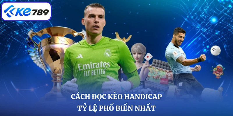 Cách đọc kèo Handicap tỷ lệ phổ biến nhất