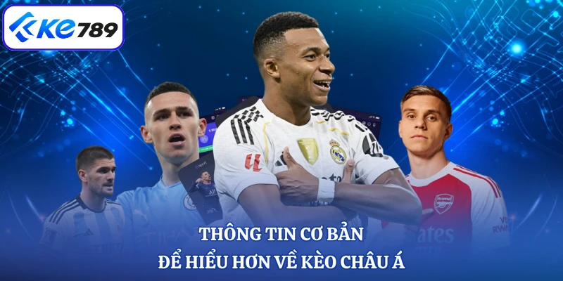 Thông tin cơ bản để hiểu hơn về kèo châu Á