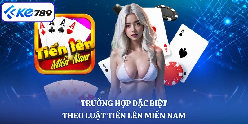 Trường hợp đặc biệt theo luật tiến lên miền Nam